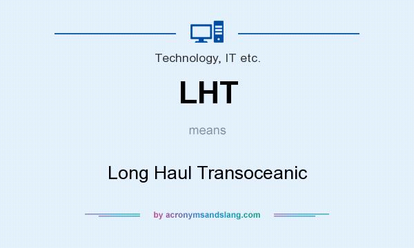 What does LHT mean? It stands for Long Haul Transoceanic