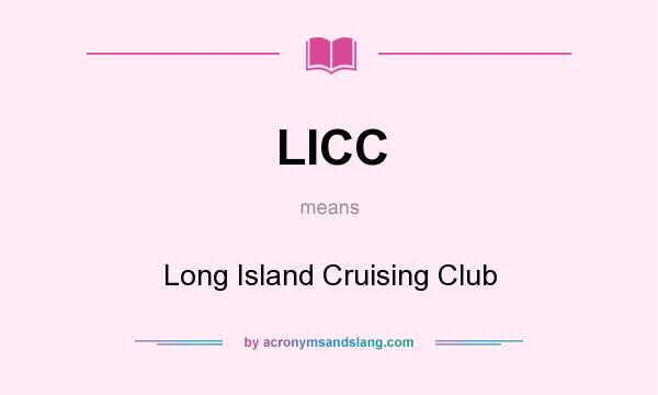What does LICC mean? It stands for Long Island Cruising Club