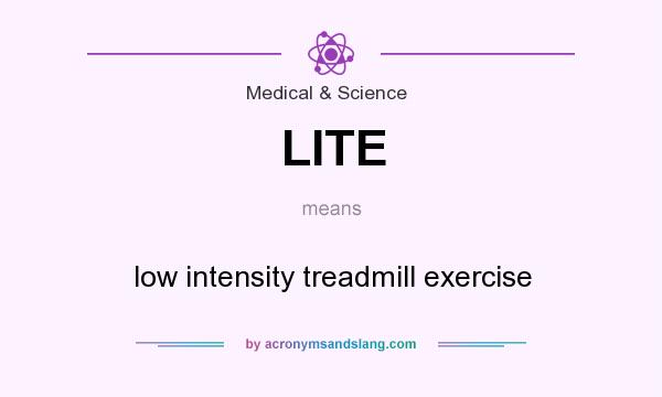What does LITE mean? It stands for low intensity treadmill exercise