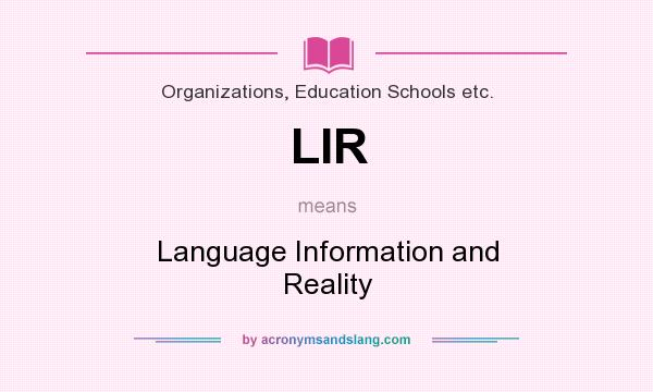 What does LIR mean? It stands for Language Information and Reality