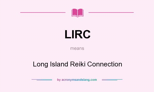 What does LIRC mean? It stands for Long Island Reiki Connection