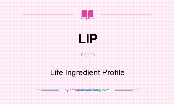 What does LIP mean? It stands for Life Ingredient Profile