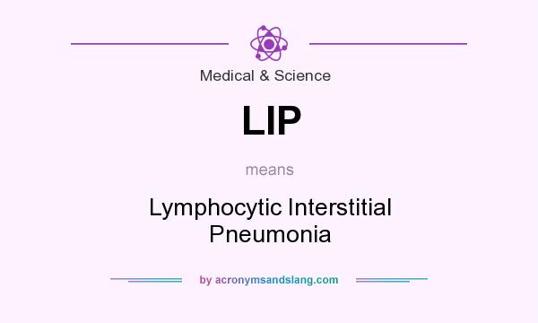 What does LIP mean? It stands for Lymphocytic Interstitial Pneumonia