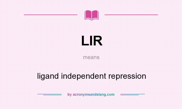 What does LIR mean? It stands for ligand independent repression