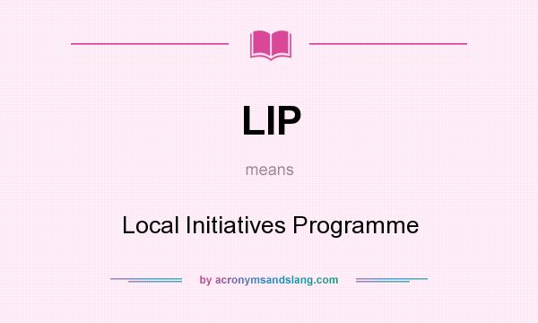 What does LIP mean? It stands for Local Initiatives Programme