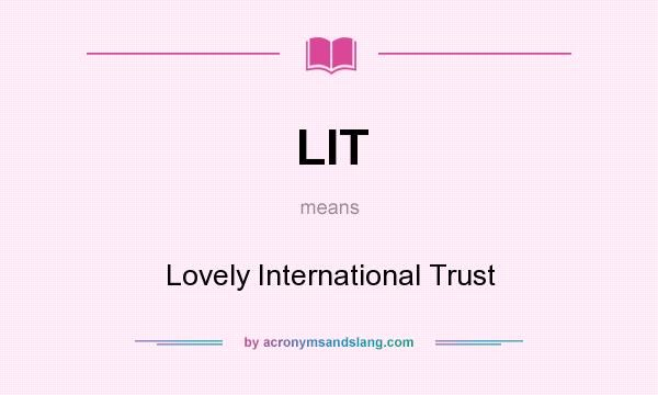 What does LIT mean? It stands for Lovely International Trust