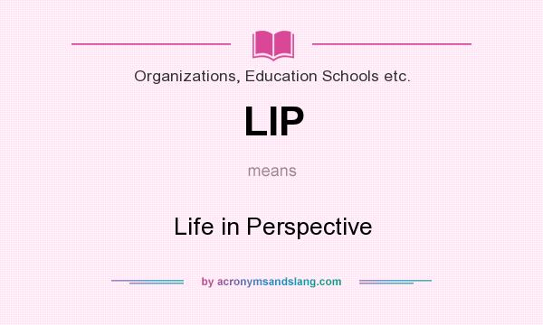 What does LIP mean? It stands for Life in Perspective
