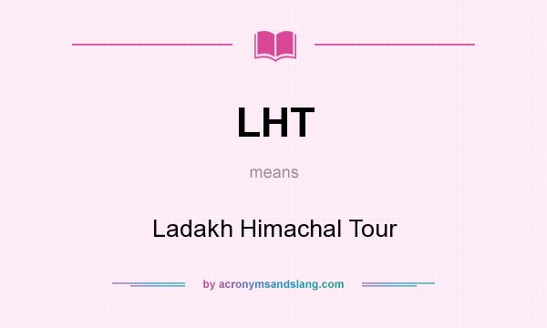 What does LHT mean? It stands for Ladakh Himachal Tour