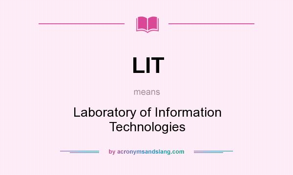 What does LIT mean? It stands for Laboratory of Information Technologies