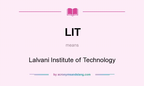 What does LIT mean? It stands for Lalvani Institute of Technology
