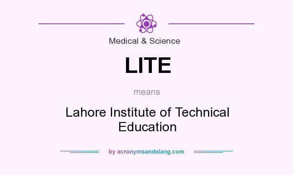 What does LITE mean? It stands for Lahore Institute of Technical Education