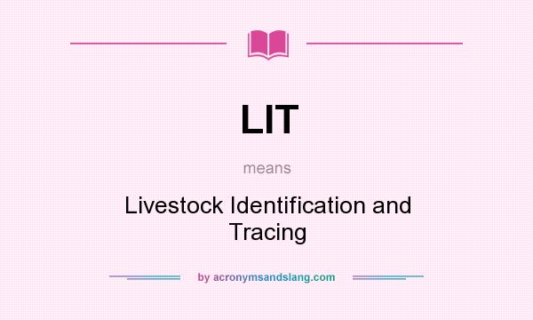 What does LIT mean? It stands for Livestock Identification and Tracing