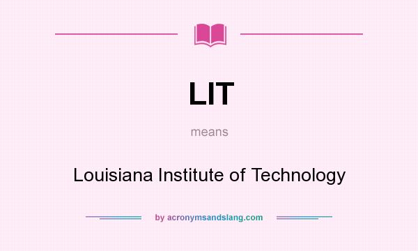 What does LIT mean? It stands for Louisiana Institute of Technology