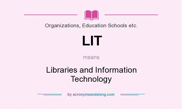 What does LIT mean? It stands for Libraries and Information Technology
