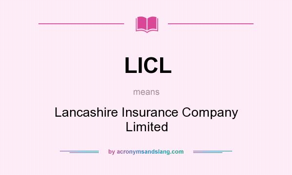 What does LICL mean? It stands for Lancashire Insurance Company Limited