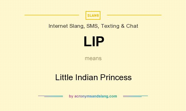 What does LIP mean? It stands for Little Indian Princess