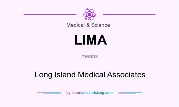 What does LIMA mean? It stands for Long Island Medical Associates
