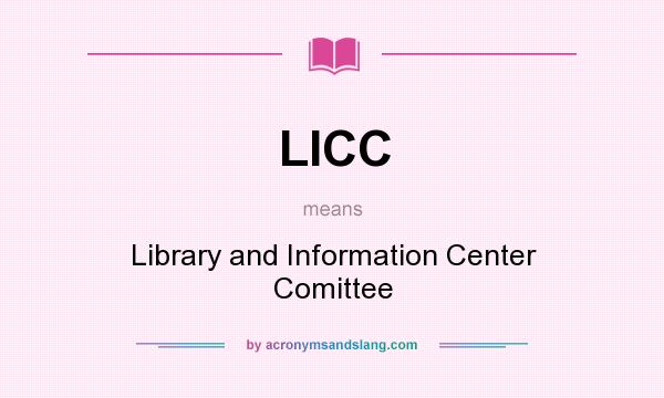 What does LICC mean? It stands for Library and Information Center Comittee