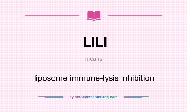 What does LILI mean? It stands for liposome immune-lysis inhibition