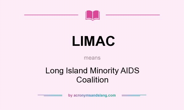 What does LIMAC mean? It stands for Long Island Minority AIDS Coalition