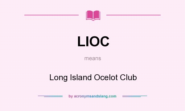 What does LIOC mean? It stands for Long Island Ocelot Club