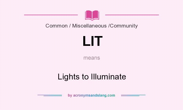 What does LIT mean? It stands for Lights to Illuminate