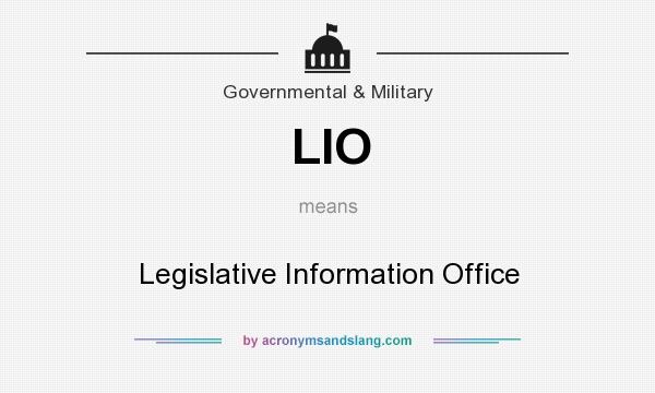 What does LIO mean? It stands for Legislative Information Office