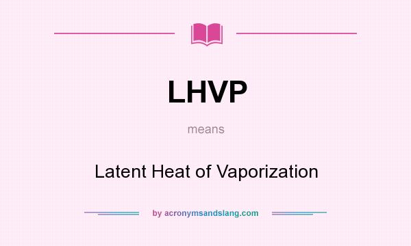 What Does LHVP Mean Definition Of LHVP LHVP Stands For Latent Heat Of Vaporization By 