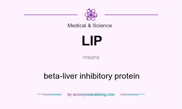 What does LIP mean? It stands for beta-liver inhibitory protein