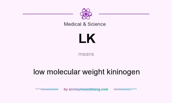 What does LK mean? It stands for low molecular weight kininogen