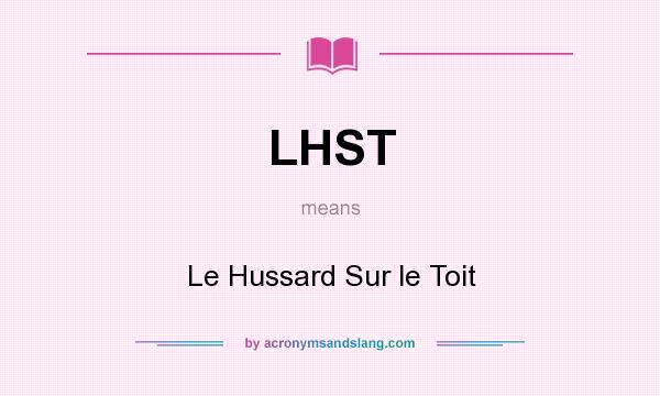 What does LHST mean? It stands for Le Hussard Sur le Toit