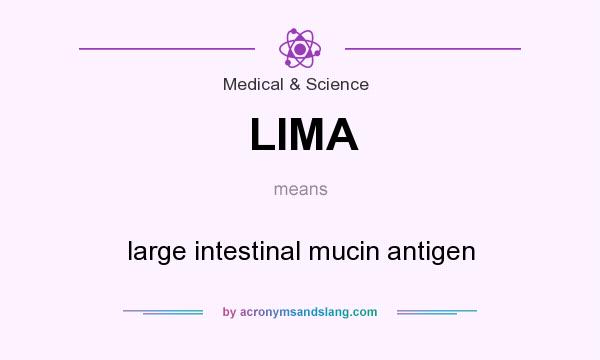 What does LIMA mean? It stands for large intestinal mucin antigen