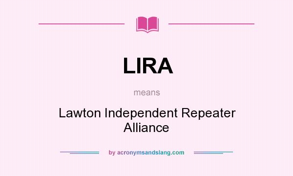 What does LIRA mean? It stands for Lawton Independent Repeater Alliance