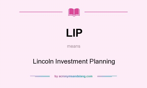 What does LIP mean? It stands for Lincoln Investment Planning