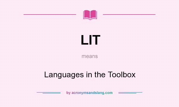What does LIT mean? It stands for Languages in the Toolbox
