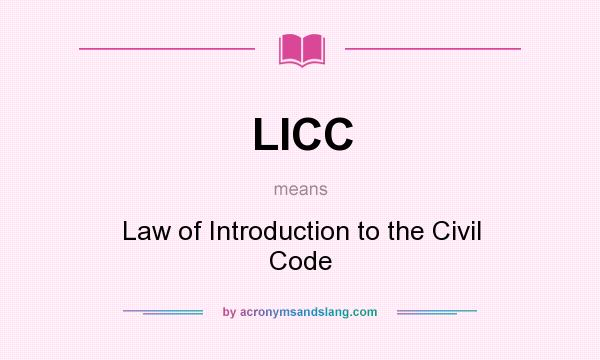 What does LICC mean? It stands for Law of Introduction to the Civil Code