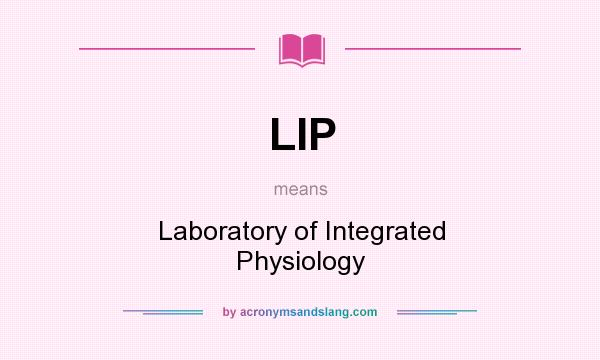 What does LIP mean? It stands for Laboratory of Integrated Physiology