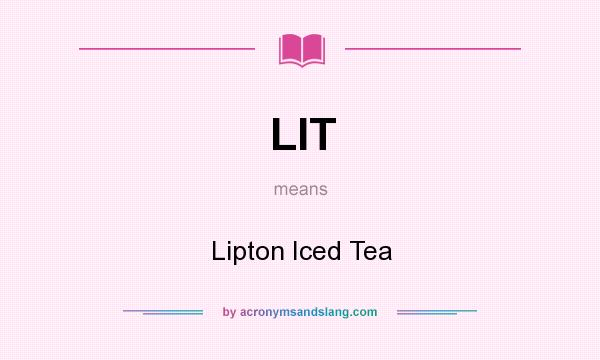 What does LIT mean? It stands for Lipton Iced Tea