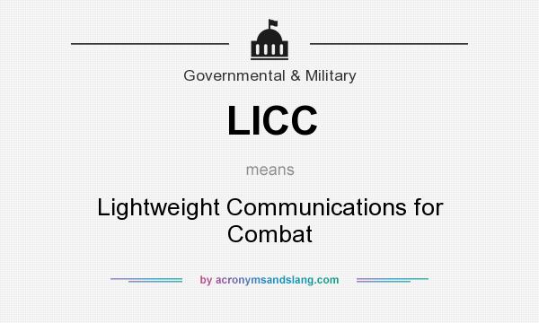 What does LICC mean? It stands for Lightweight Communications for Combat