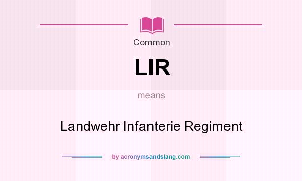 What does LIR mean? It stands for Landwehr Infanterie Regiment