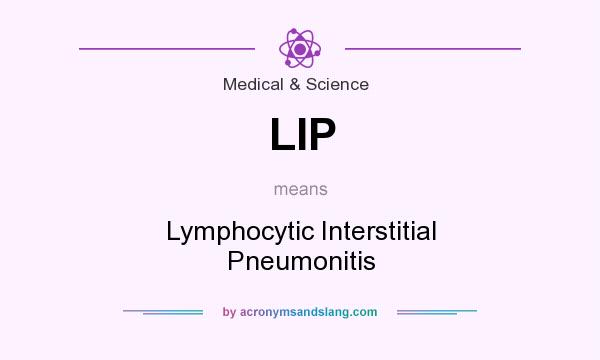 What does LIP mean? It stands for Lymphocytic Interstitial Pneumonitis