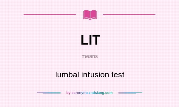 What does LIT mean? It stands for lumbal infusion test