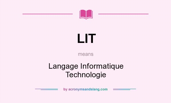 What does LIT mean? It stands for Langage Informatique Technologie
