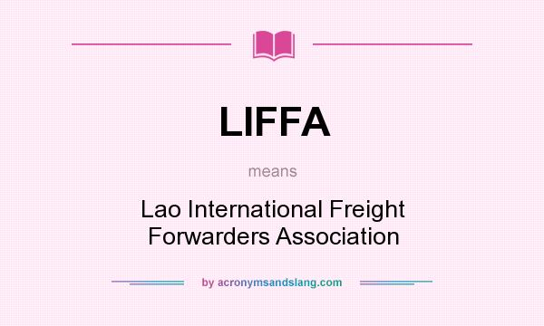 What does LIFFA mean? It stands for Lao International Freight Forwarders Association