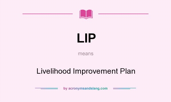 What does LIP mean? It stands for Livelihood Improvement Plan