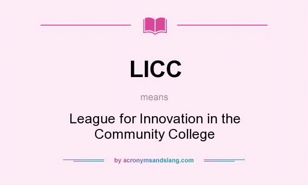 What does LICC mean? It stands for League for Innovation in the Community College