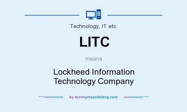 What does LITC mean? It stands for Lockheed Information Technology Company
