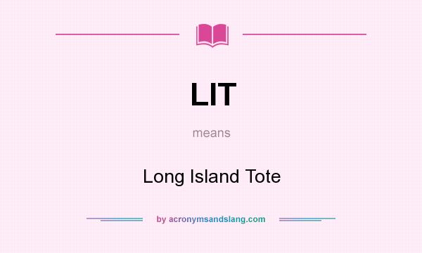 What does LIT mean? It stands for Long Island Tote