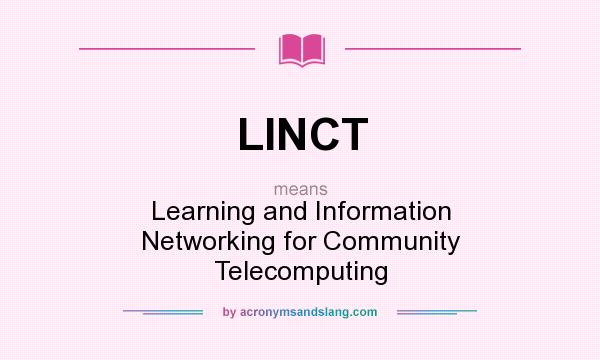 What does LINCT mean? It stands for Learning and Information Networking for Community Telecomputing