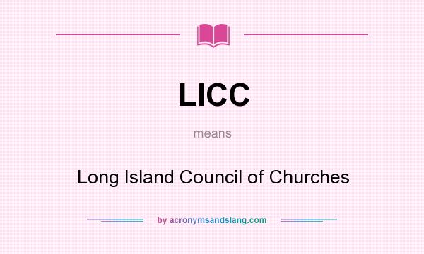 What does LICC mean? It stands for Long Island Council of Churches
